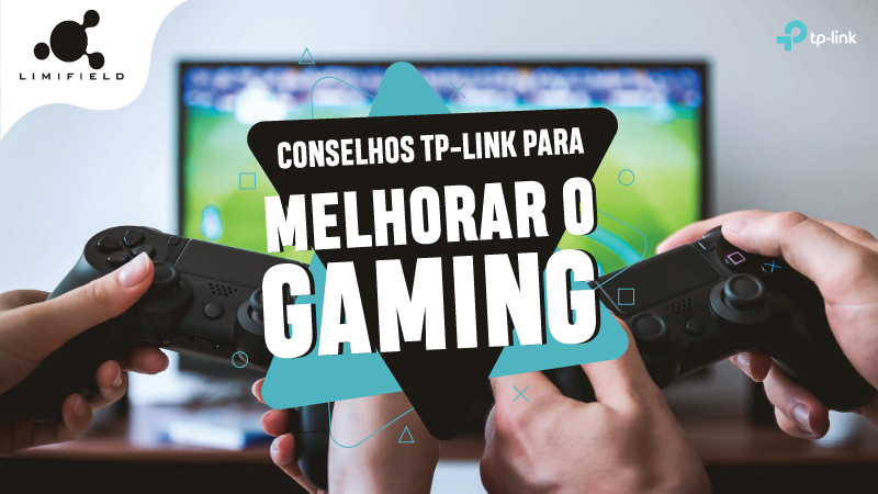Conselhos TP-Link para melhorar o gaming - LIMIFIELD